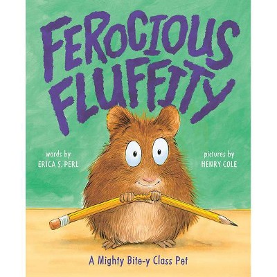 Ferocious Fluffity - by  Erica S Perl (Hardcover)