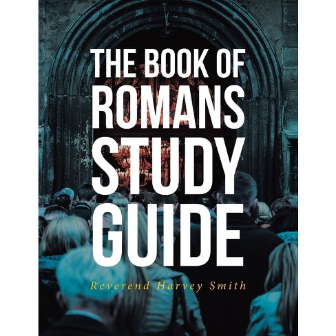 The Book of Romans Study Guide - by  Reverend Harvey Smith (Paperback) - image 1 of 1