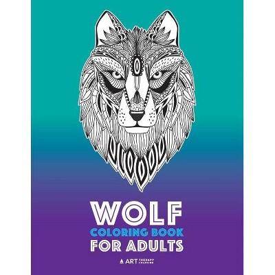 Wolf Coloring Book for Adults - by  Art Therapy Coloring (Paperback)