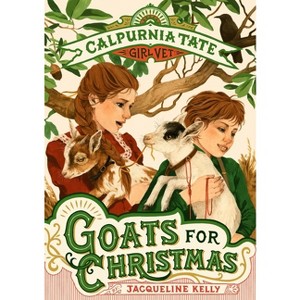 Goats for Christmas: Calpurnia Tate, Girl Vet - by  Jacqueline Kelly (Paperback) - 1 of 1