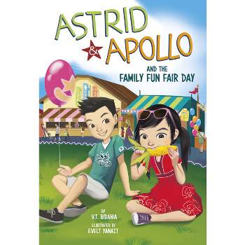 Astrid and Apollo and the Family Fun Fair Day - by  V T Bidania (Hardcover)
