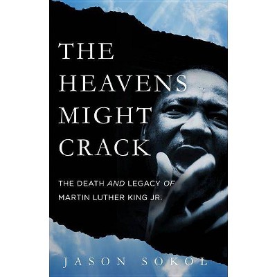 The Heavens Might Crack - by  Jason Sokol (Hardcover)