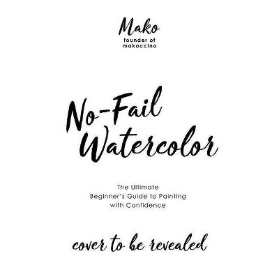 No-Fail Watercolor - by  Mako (Paperback)