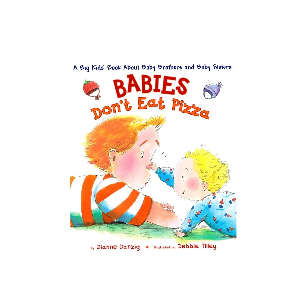 Babies Dont Eat Pizza - by Dianne Danzig (Hardcover)