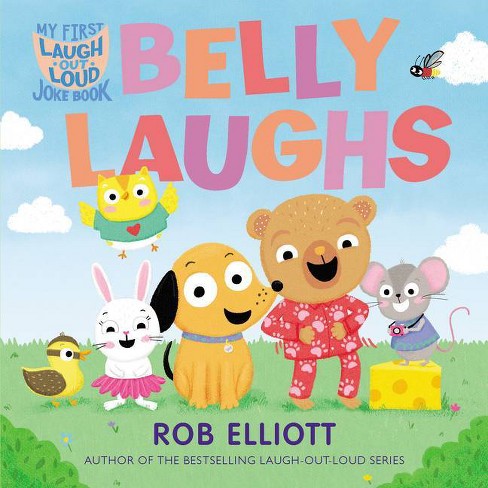 Laugh-out-loud: Belly Laughs: A My First Lol Book - (laugh-out-loud Jokes  For Kids) By Rob Elliott (board Book) : Target