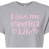 Women's - Instant Message - I Love My Imperfect Life Cropped Graphic T-Shirt - 2 of 4