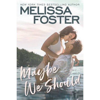 Maybe We Should - (Silver Harbor) by  Melissa Foster (Paperback)