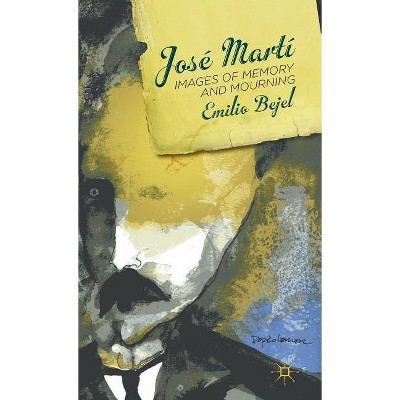 José Martí - by  E Bejel (Hardcover)