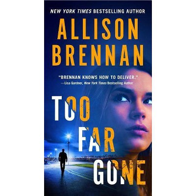 Too Far Gone - (Lucy Kincaid Novels) by  Allison Brennan (Paperback)