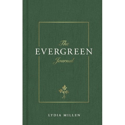 The Evergreen Journal - by  Lydia Elise Millen (Hardcover)