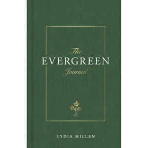 The Evergreen Journal - by  Lydia Elise Millen (Hardcover) - 1 of 1
