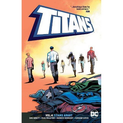 Titans Vol. 4: Titans Apart - by  Dan Abnett (Paperback)