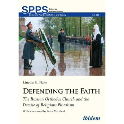 Defending the Faith - (Soviet and Post-Soviet Politics and Society) by  Lincoln Flake (Paperback)