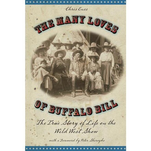 The True Story of Buffalo Bill and the Myth of the Wild West