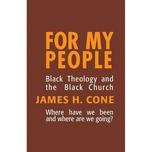 For My People - (Bishop Henry McNeal Turner Studies in North American Black R) by  James H Cone (Paperback) - 1 of 1