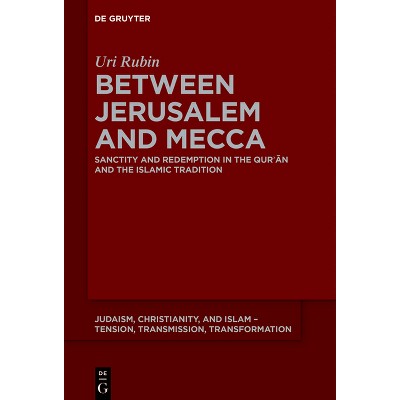Between Jerusalem and Mecca - (Judaism, Christianity, and Islam - Tension, Transmission, Tr) (Paperback)