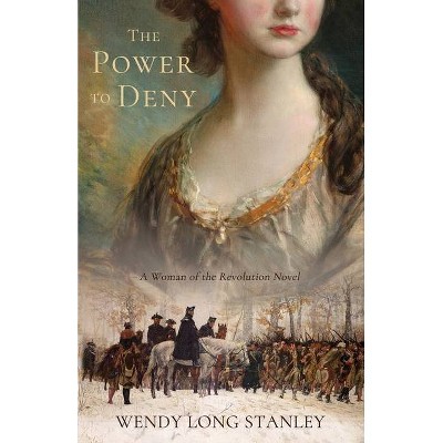 The Power to Deny - by  Wendy Long Stanley (Paperback)