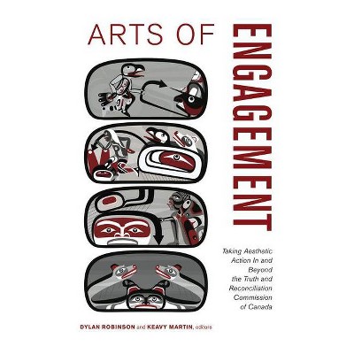 Arts of Engagement - (Indigenous Studies) by  Dylan Robinson & Keavy Martin (Paperback)