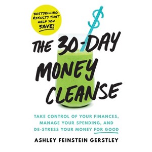 The 30-Day Money Cleanse - by Ashley Feinstein Gerstley - 1 of 1