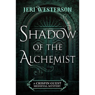 Shadow of the Alchemist - (Crispin Guest Medieval Mystery) by  Jeri Westerson (Paperback)