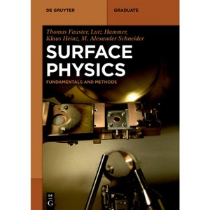 Surface Physics - (De Gruyter Textbook) by  Thomas Fauster & Lutz Hammer & Klaus Heinz & M Alexander Schneider (Paperback) - 1 of 1