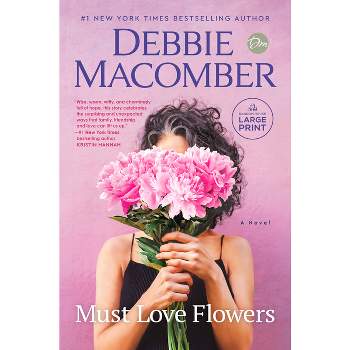 Must Love Flowers - Large Print by  Debbie Macomber (Paperback)