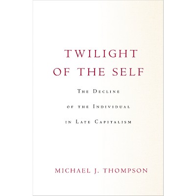 Twilight of the Self - by  Michael Thompson (Paperback)