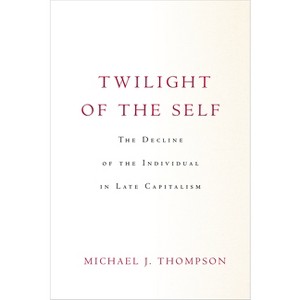 Twilight of the Self - by  Michael Thompson (Paperback) - 1 of 1