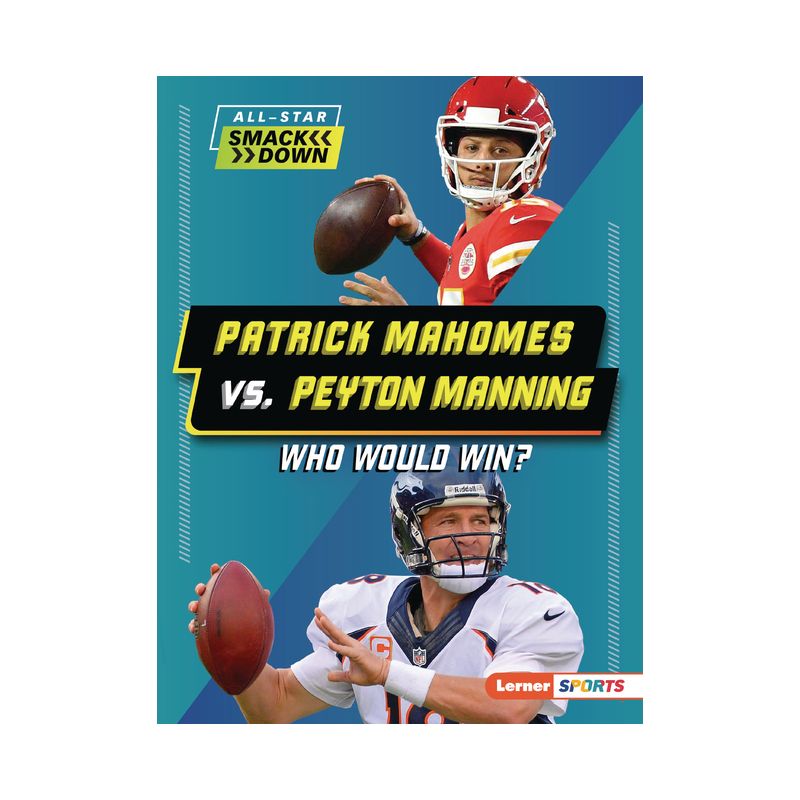 Patrick Mahomes vs. Peyton Manning - (All-Star Smackdown (Lerner (Tm) Sports)) by  Keith Elliot Greenberg (Paperback), 1 of 2