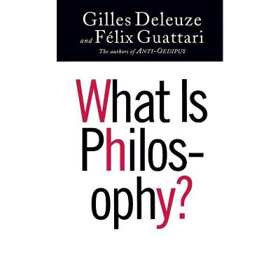 What Is Philosophy? - (European Perspectives: A Social Thought and Cultural Criticism) by  Gilles Deleuze & Félix Guattari (Paperback)