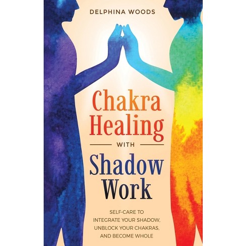 Chakra Healing With Shadow Work - By Delphina Woods : Target