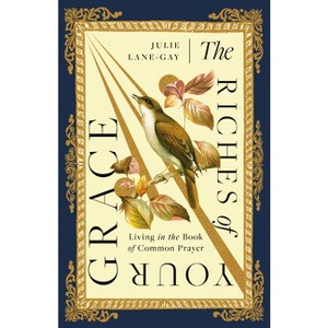 The Riches of Your Grace - by  Julie Lane-Gay (Paperback) - 1 of 1