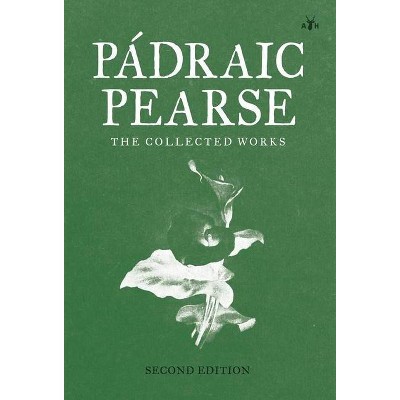 Padraic Pearse - by  Patrick Pearse & Padraic Pearse (Hardcover)