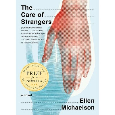 The Care of Strangers - by  Ellen Michaelson (Paperback)