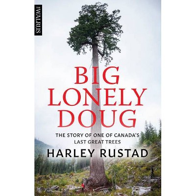 Big Lonely Doug - by  Harley Rustad (Paperback)