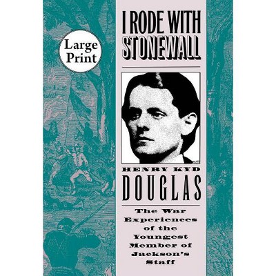 I Rode with Stonewall - (Civil War America (Paperback)) Large Print by  Henry Kyd Douglas (Paperback)