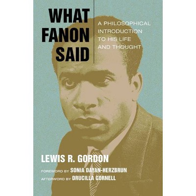 What Fanon Said - (Just Ideas) by  Lewis R Gordon (Counterpack,  Empty)