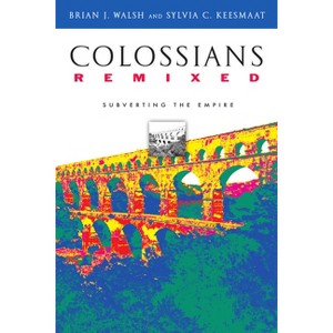 Colossians Remixed - by  Brian J Walsh & Sylvia C Keesmaat (Paperback) - 1 of 1