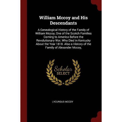 William McCoy and His Descendants - by  Lycurgus McCoy (Paperback)