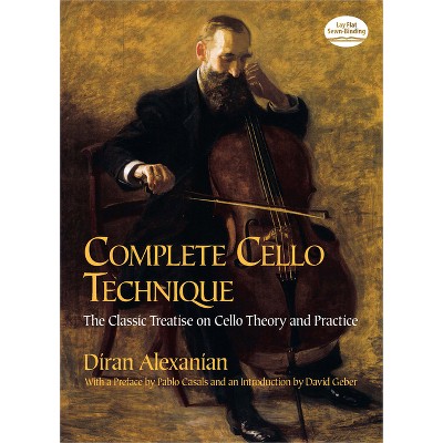 Complete Cello Technique - (Dover Books on Music: Instruction) by  Diran Alexanian (Paperback)