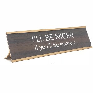 LEMONSODA Novelty Nameplate Style Desk Sign (I'll Be Nicer if You'll Be Smarter) - Brown - 1 of 2