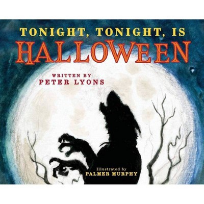 Tonight, Tonight is Halloween - by  Peter A Lyons (Hardcover)