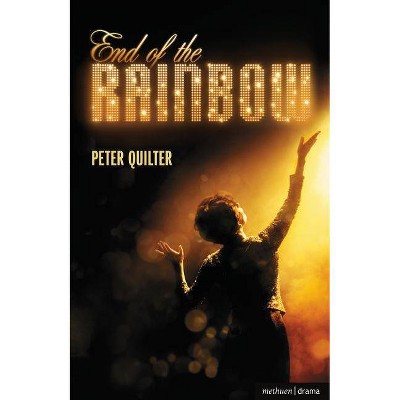 End Of The Rainbow - (Modern Plays) by  Peter Quilter (Paperback)