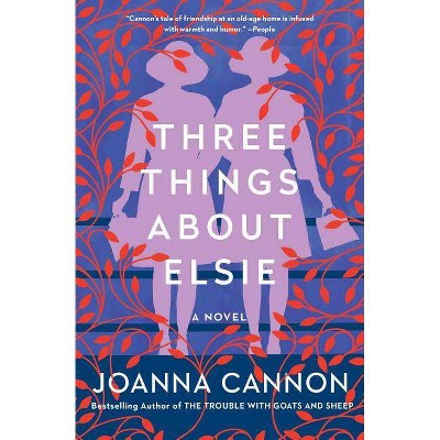 Three Things about Elsie - by  Joanna Cannon (Paperback)