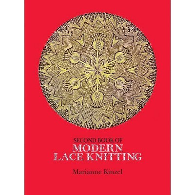 Second Book of Modern Lace Knitting - (Dover Knitting, Crochet, Tatting, Lace) by  Marianne Kinzel (Paperback)