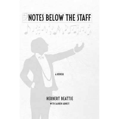 Notes Below The Staff - by  Herbert Beattie (Paperback)