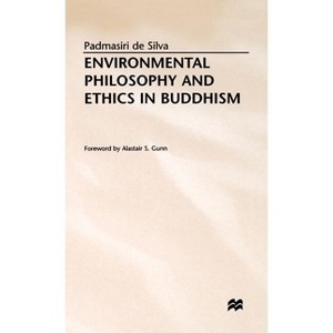 Environmental Philosophy and Ethics in Buddhism - by  Padmasiri De Silva (Hardcover) - 1 of 1