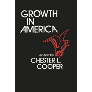 Growth in America - (Contributions in American Studies) by  Chester L Cooper & Unknown (Hardcover) - 1 of 1