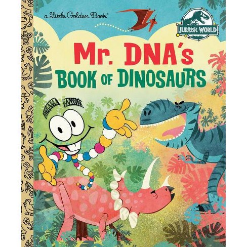 Mr. Dna's Book of Dinosaurs (Jurassic World) - (Little Golden Book) by Arie  Kaplan (Hardcover)
