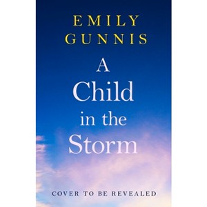 A Child in the Storm - by  Emily Gunnis (Paperback) - 1 of 1